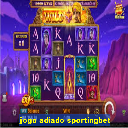 jogo adiado sportingbet