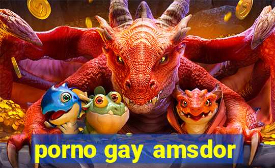 porno gay amsdor