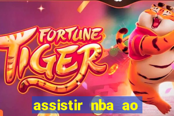 assistir nba ao vivo multicanais