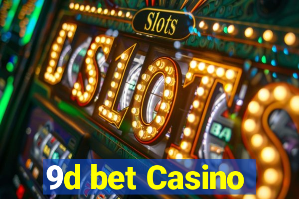 9d bet Casino