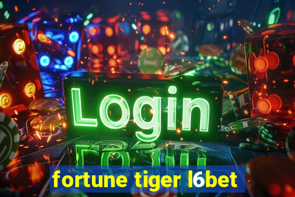 fortune tiger l6bet