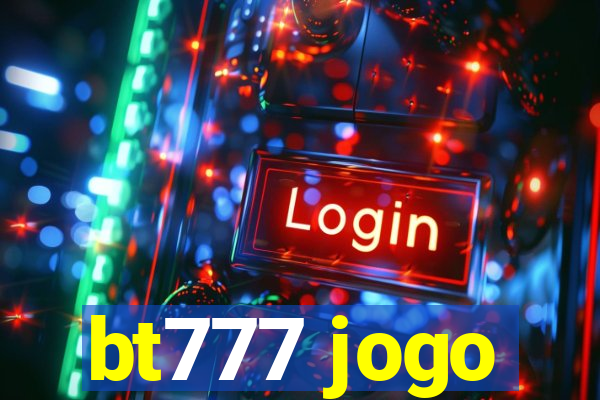 bt777 jogo