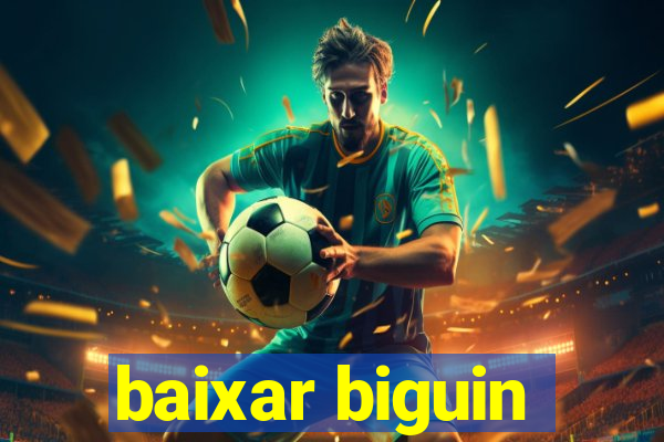 baixar biguin