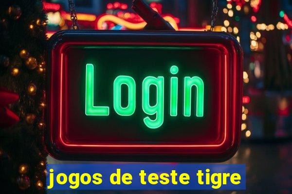 jogos de teste tigre