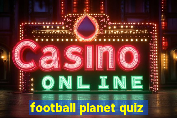 football planet quiz