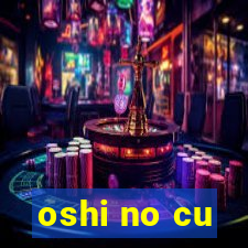 oshi no cu