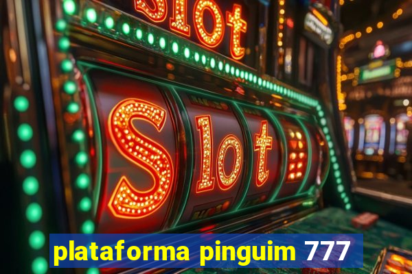 plataforma pinguim 777