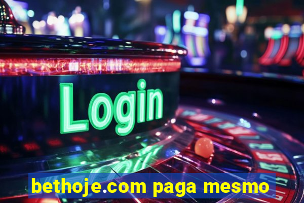 bethoje.com paga mesmo