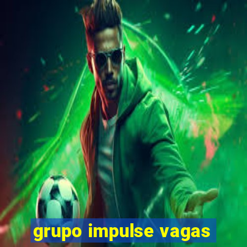 grupo impulse vagas