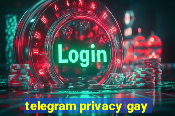 telegram privacy gay