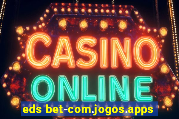 eds bet-com.jogos.apps