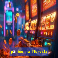 pânico na floresta 2 filme completo dublado mega filmes