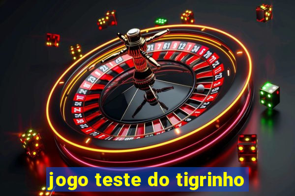 jogo teste do tigrinho