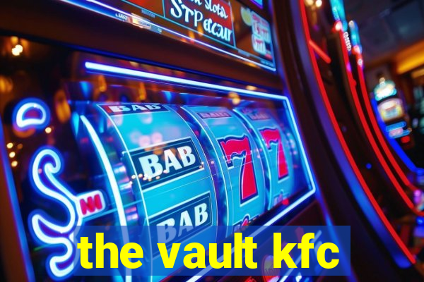 the vault kfc