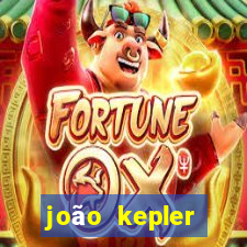 joão kepler fortuna estimada