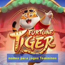 nomes para jogos femininos