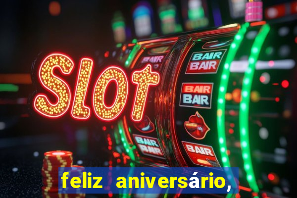 feliz aniversário, meu amor texto emocionante