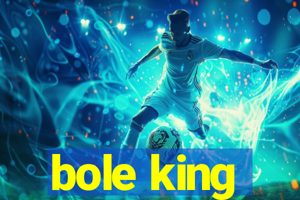 bole king