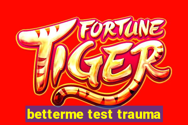 betterme test trauma
