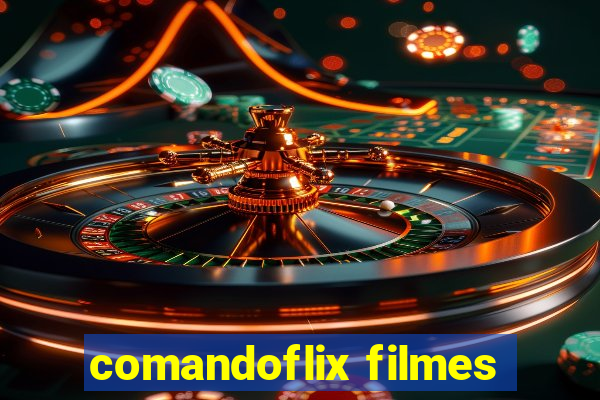 comandoflix filmes