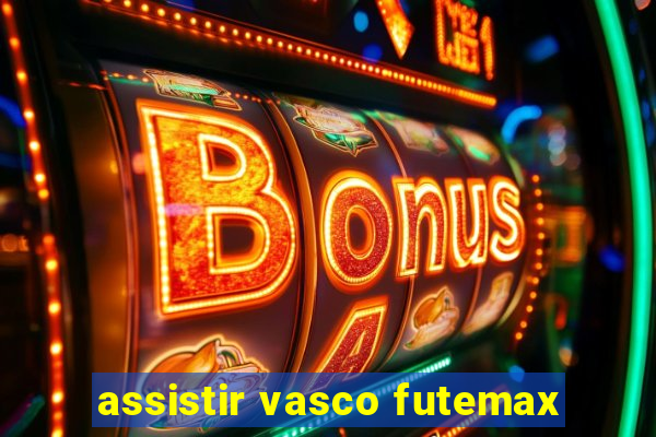 assistir vasco futemax
