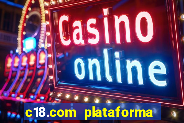 c18.com plataforma de jogos