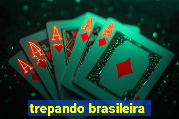 trepando brasileira