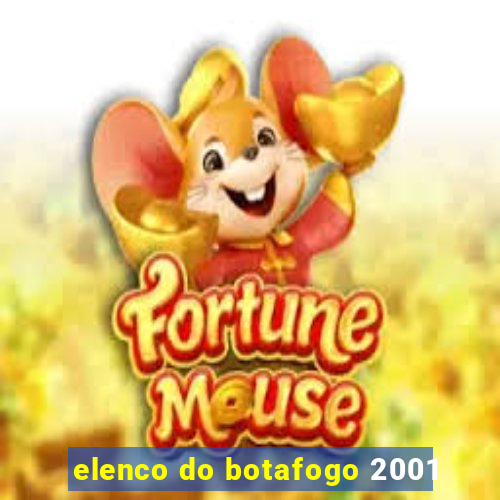 elenco do botafogo 2001