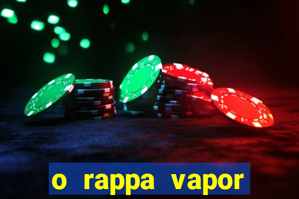 o rappa vapor barato letra
