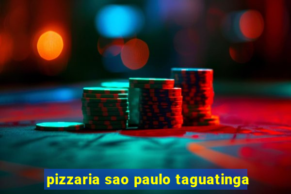 pizzaria sao paulo taguatinga