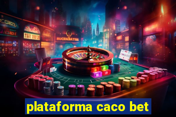 plataforma caco bet