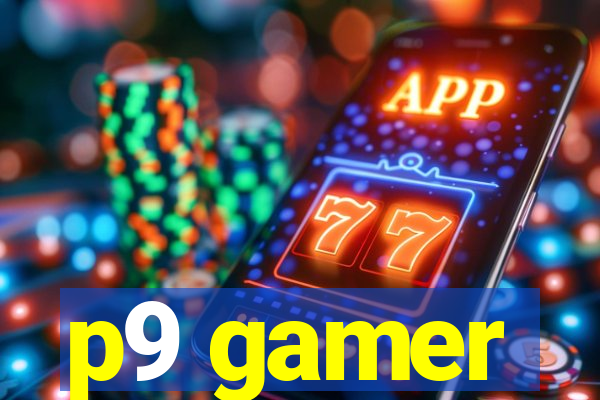 p9 gamer
