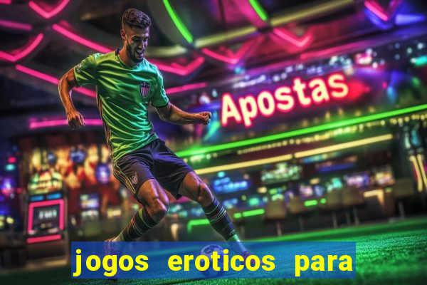 jogos eroticos para maiores de 18 anos