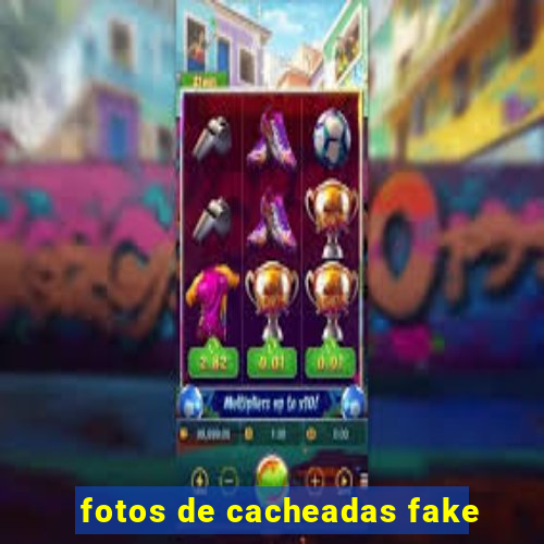 fotos de cacheadas fake