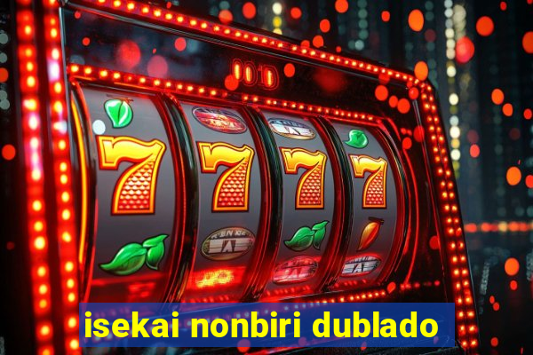 isekai nonbiri dublado