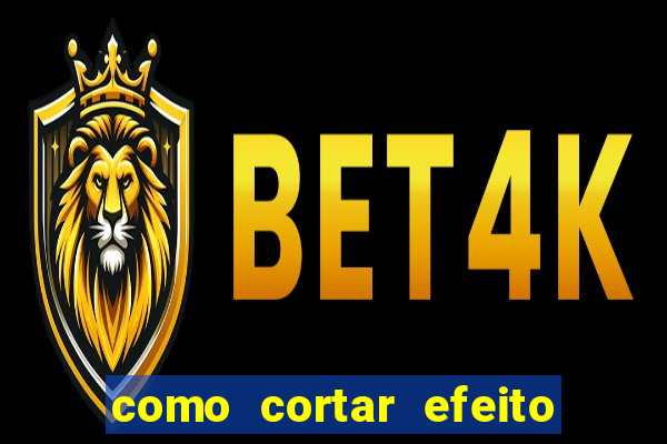 como cortar efeito de cogumelo