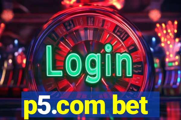 p5.com bet