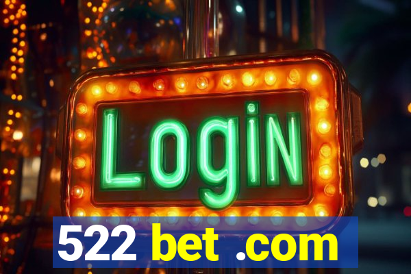 522 bet .com
