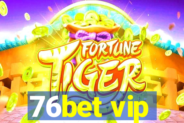 76bet vip
