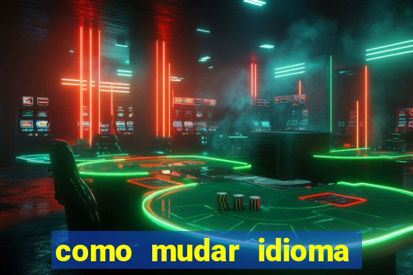 como mudar idioma party poker