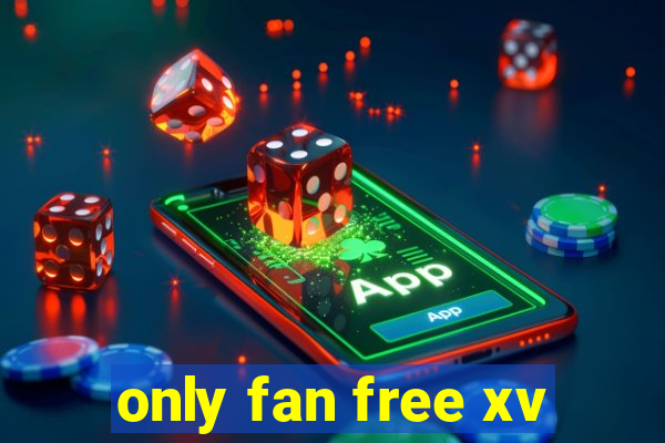 only fan free xv