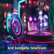 kid bengala telefram