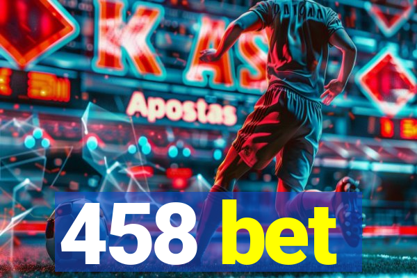 458 bet
