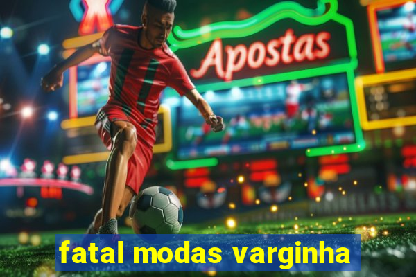 fatal modas varginha