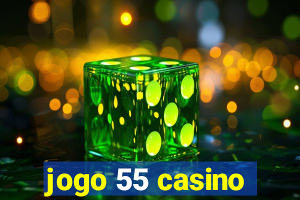 jogo 55 casino