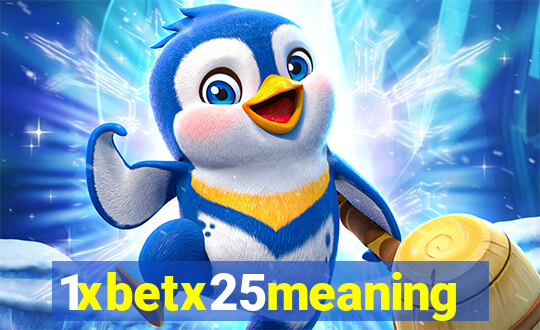 1xbetx25meaning