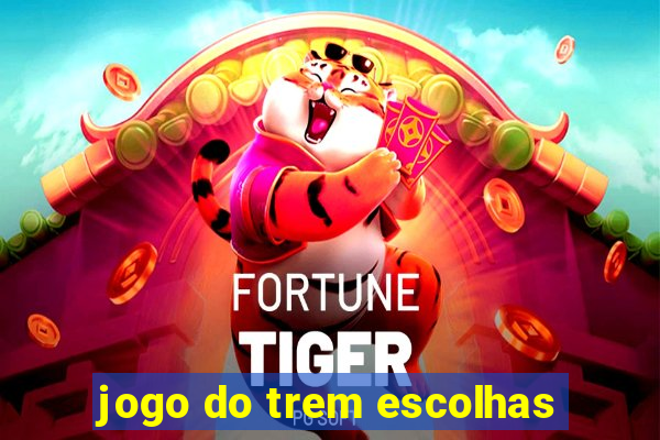 jogo do trem escolhas