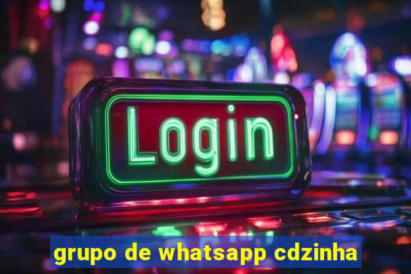 grupo de whatsapp cdzinha