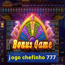 jogo chefinho 777