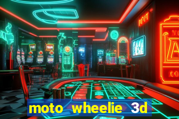 moto wheelie 3d dinheiro infinito 2024
